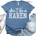 Steel Blue T-Shirt with distressed "Don't Be A Karen" Design.
