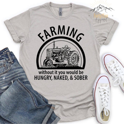 Silver Tee Unisex T-Shirt with Black "Farming without it you would be Hungry< Naked< & Sober Design.